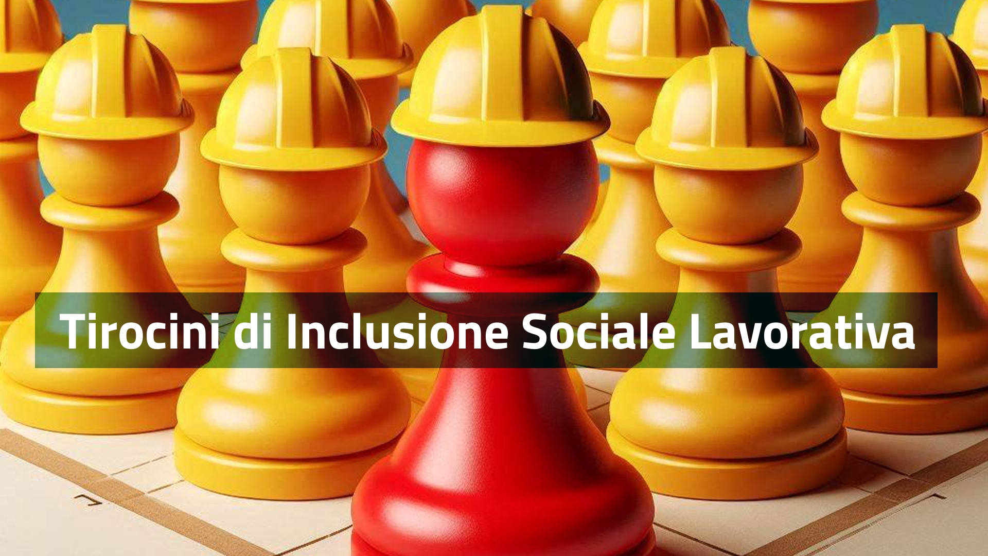 Tirocini di Inclusione Sociale Lavorativa