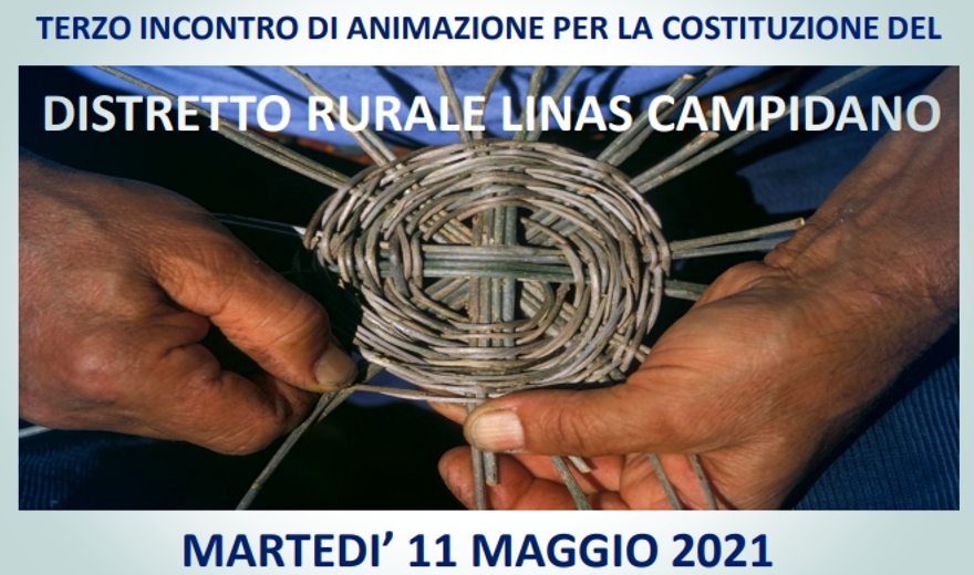 Martedì 11 maggio 2021, alle ore 18, si terrà il terzo incontro , per la costituzione del distretto rurale Linas Campidano